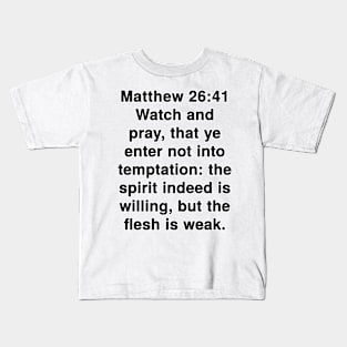 Matthew 26:41  King James Version (KJV) Bible Verse Typography Kids T-Shirt